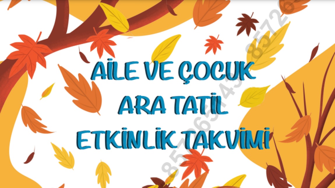 AİLE VE ÇOCUK ARA TATİL ETKİNLİK TAKVİMİ